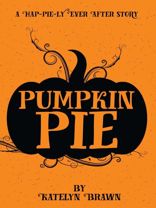 Title details for Pumpkin Pie by Katelyn Brawn - Available